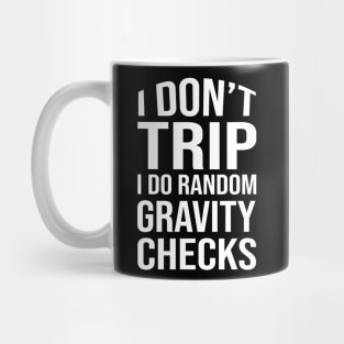 I don't trip I do random gravity checks Mug